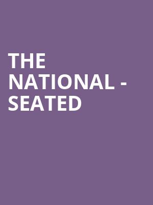 The National - Seated at Eventim Hammersmith Apollo